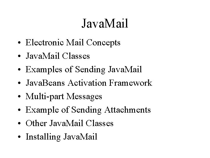 Java. Mail • • Electronic Mail Concepts Java. Mail Classes Examples of Sending Java.