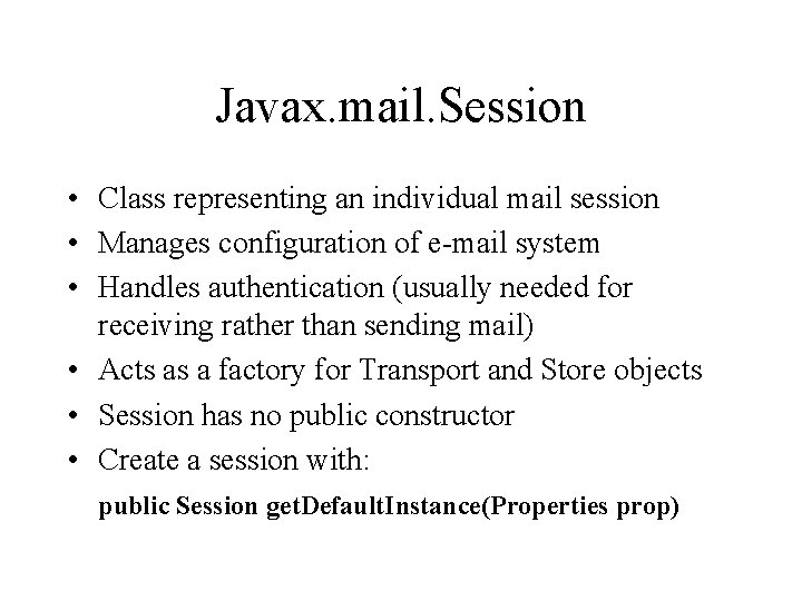 Javax. mail. Session • Class representing an individual mail session • Manages configuration of