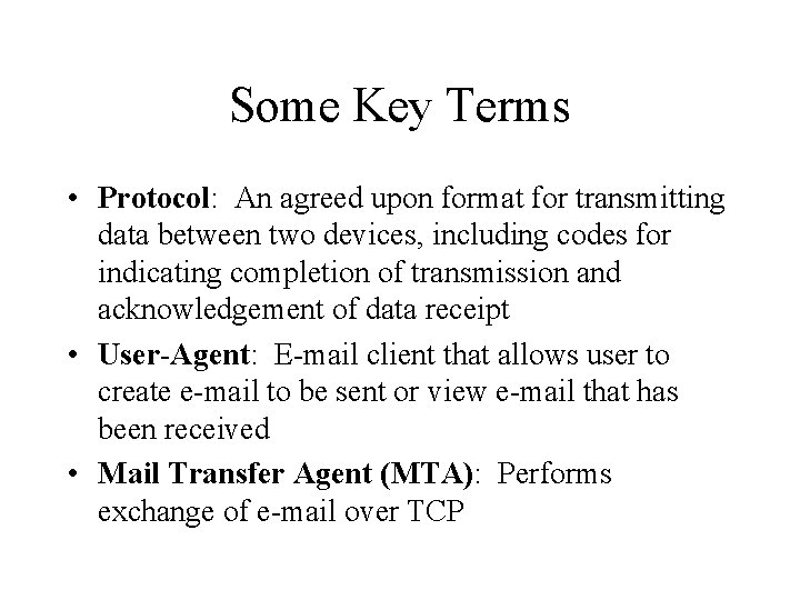 Some Key Terms • Protocol: An agreed upon format for transmitting data between two