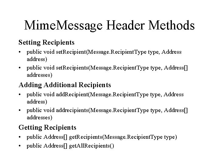 Mime. Message Header Methods Setting Recipients • public void set. Recipient(Message. Recipient. Type type,