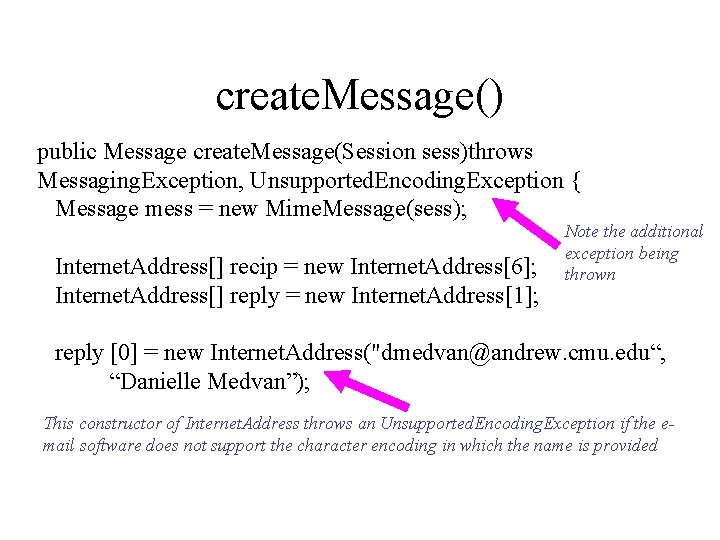 create. Message() public Message create. Message(Session sess)throws Messaging. Exception, Unsupported. Encoding. Exception { Message