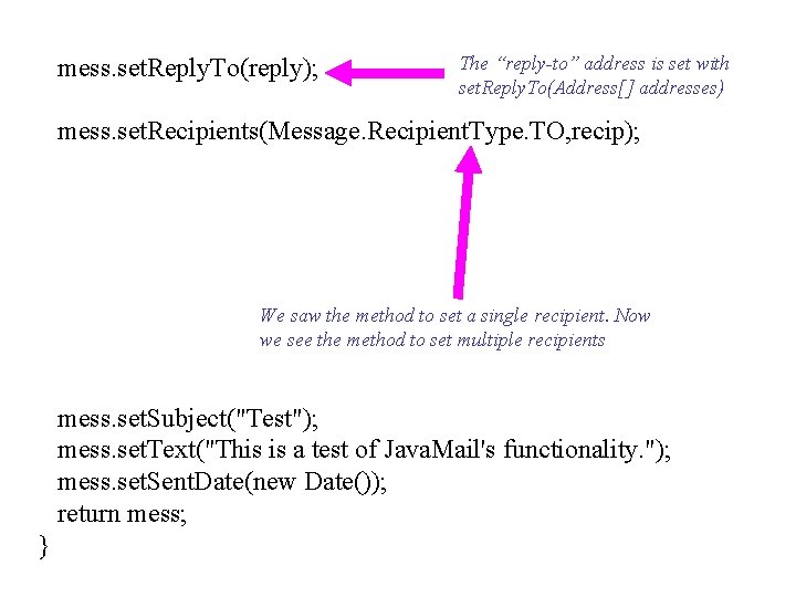 mess. set. Reply. To(reply); The “reply-to” address is set with set. Reply. To(Address[] addresses)