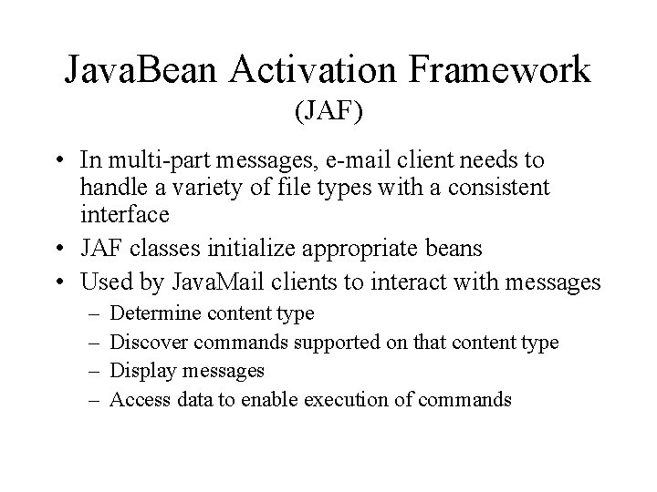 Java. Bean Activation Framework (JAF) • In multi-part messages, e-mail client needs to handle