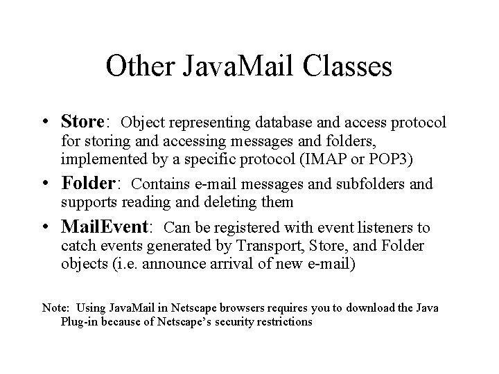 Other Java. Mail Classes • Store: Object representing database and access protocol for storing