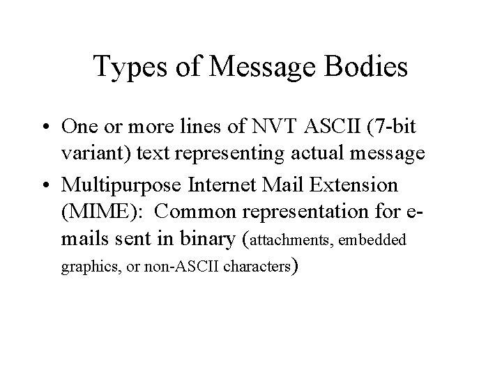 Types of Message Bodies • One or more lines of NVT ASCII (7 -bit