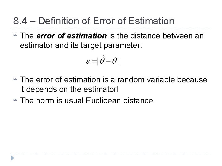 8. 4 – Definition of Error of Estimation The error of estimation is the