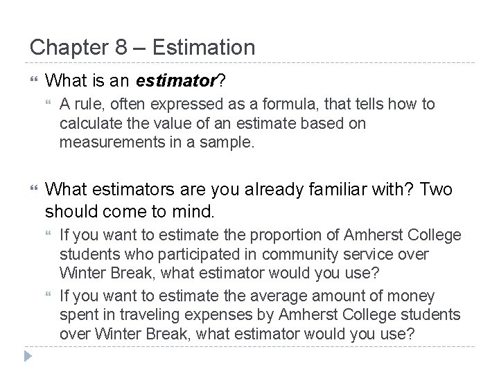 Chapter 8 – Estimation What is an estimator? A rule, often expressed as a