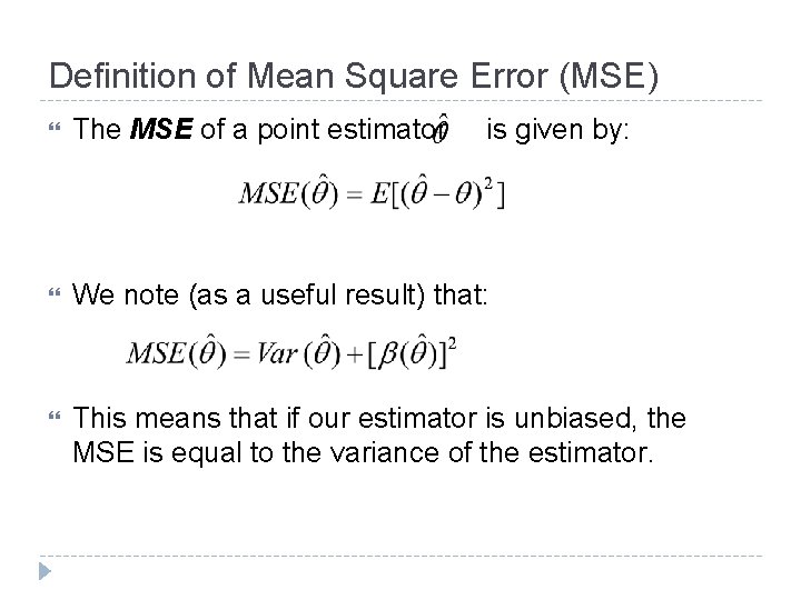Definition of Mean Square Error (MSE) The MSE of a point estimator is given