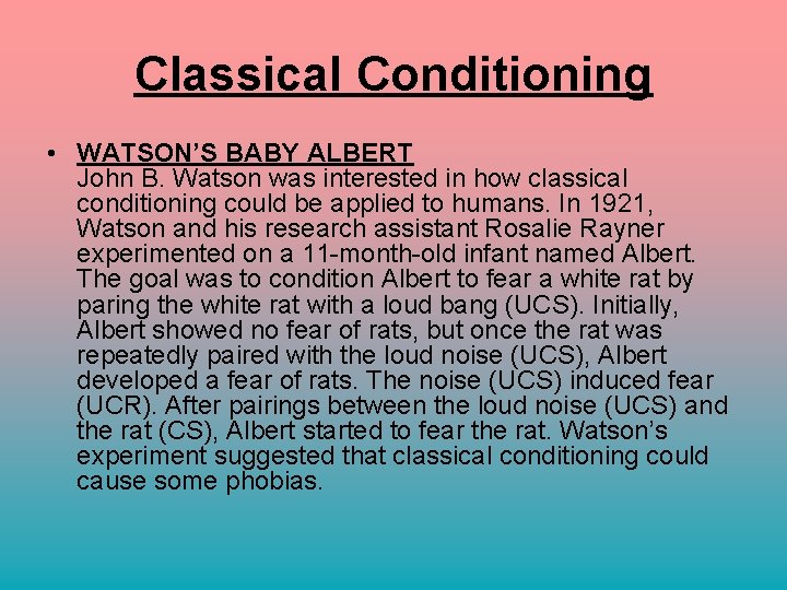 Classical Conditioning • WATSON’S BABY ALBERT John B. Watson was interested in how classical