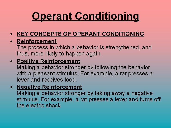 Operant Conditioning • KEY CONCEPTS OF OPERANT CONDITIONING • Reinforcement The process in which