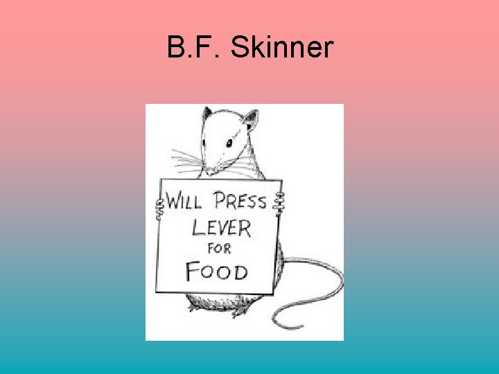 B. F. Skinner 