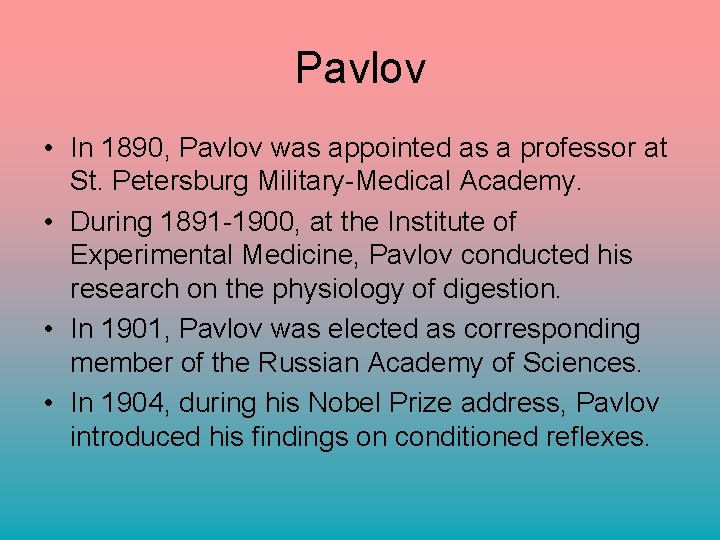 Pavlov • In 1890, Pavlov was appointed as a professor at St. Petersburg Military-Medical