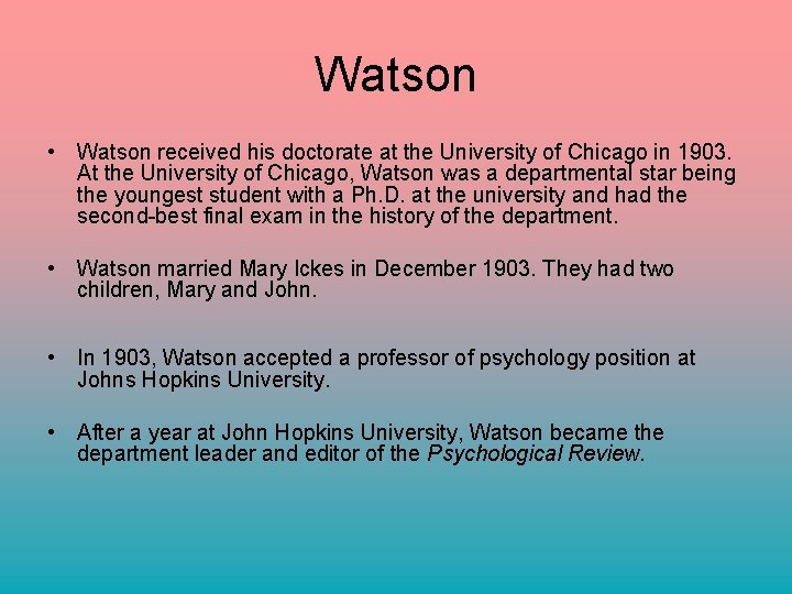 Watson • Watson received his doctorate at the University of Chicago in 1903. At