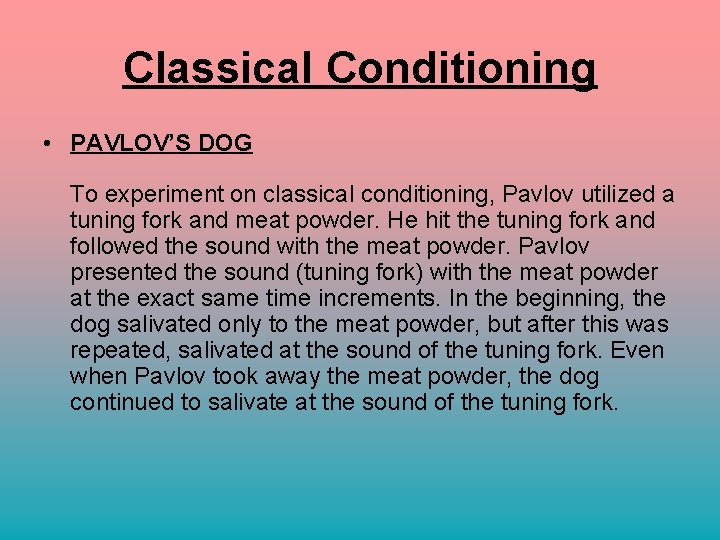 Classical Conditioning • PAVLOV’S DOG To experiment on classical conditioning, Pavlov utilized a tuning