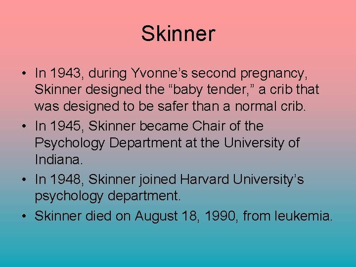 Skinner • In 1943, during Yvonne’s second pregnancy, Skinner designed the “baby tender, ”