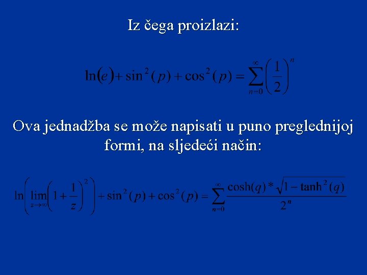 Iz čega proizlazi: Ova jednadžba se može napisati u puno preglednijoj formi, na sljedeći