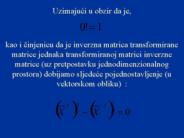 Uzimajući u obzir da je, kao i činjenicu da je inverzna matrica transformirane matrice