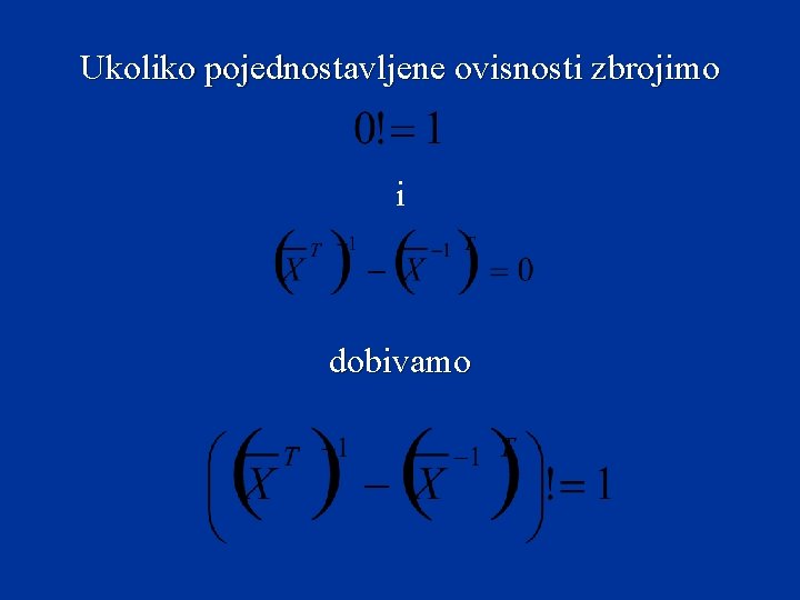 Ukoliko pojednostavljene ovisnosti zbrojimo i dobivamo 