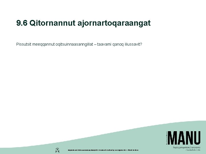 9. 6 Qitornannut ajornartoqaraangat Pissutsit meeqqannut oqitsuinnaasanngillat – taavami qanoq iliussavit? Peqqissutsimut Pitsaaliuinermullu Aqutsisoqarfik