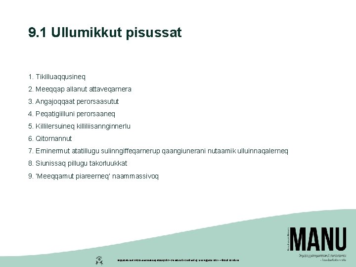 9. 1 Ullumikkut pisussat 1. Tikilluaqqusineq 2. Meeqqap allanut attaveqarnera 3. Angajoqqaat perorsaasutut 4.