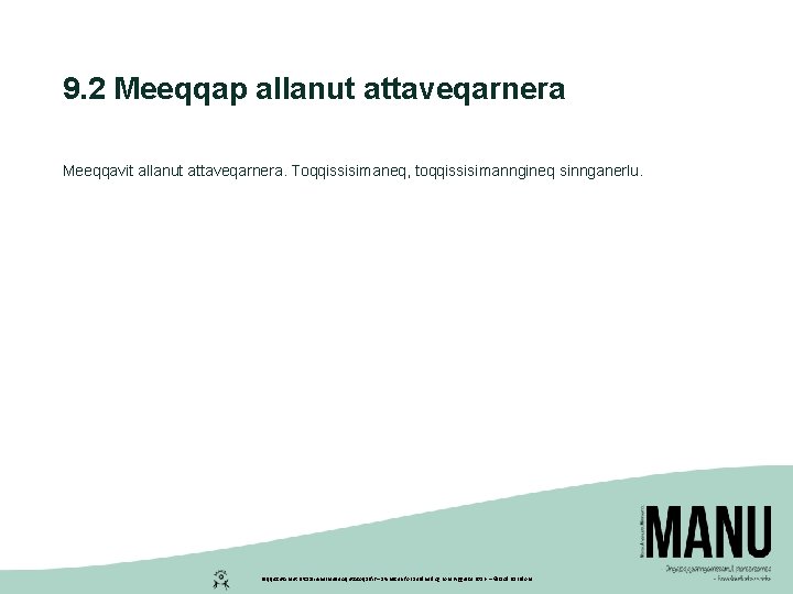 9. 2 Meeqqap allanut attaveqarnera Meeqqavit allanut attaveqarnera. Toqqissisimaneq, toqqissisimanngineq sinnganerlu. Peqqissutsimut Pitsaaliuinermullu Aqutsisoqarfik