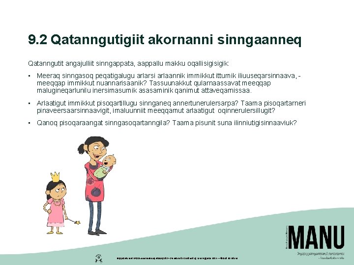 9. 2 Qatanngutigiit akornanni sinngaanneq Qatanngutit angajulliit sinngappata, aappallu makku oqallisigik: • Meeraq sinngasoq