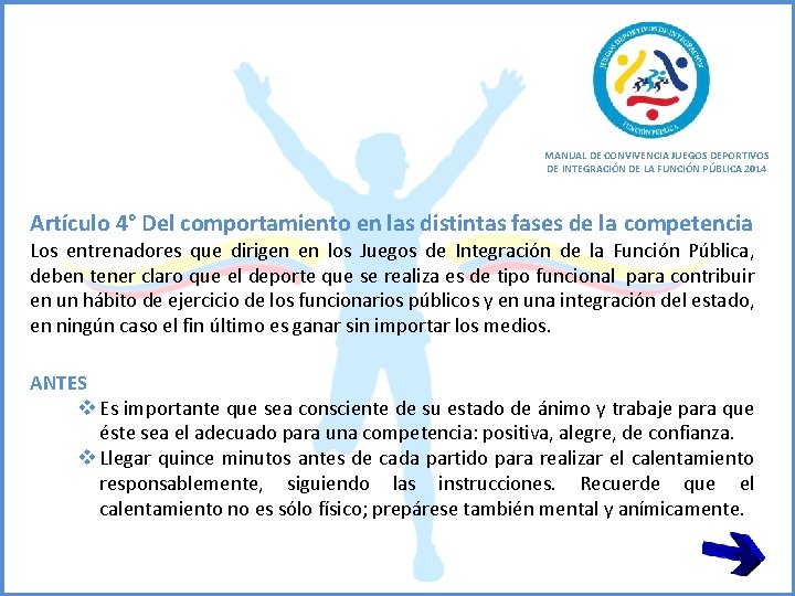 MANUAL DE CONVIVENCIA JUEGOS DEPORTIVOS DE INTEGRACIÓN DE LA FUNCIÓN PÚBLICA 2014 Artículo 4°