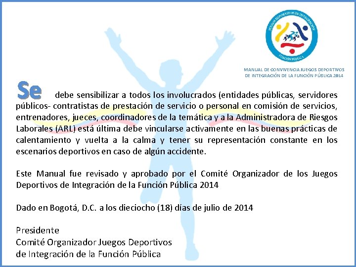 MANUAL DE CONVIVENCIA JUEGOS DEPORTIVOS DE INTEGRACIÓN DE LA FUNCIÓN PÚBLICA 2014 debe sensibilizar