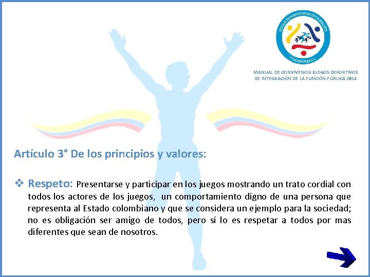 MANUAL DE CONVIVENCIA JUEGOS DEPORTIVOS DE INTEGRACIÓN DE LA FUNCIÓN PÚBLICA 2014 Artículo 3°