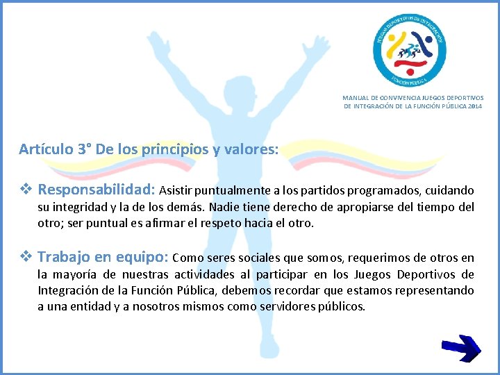 MANUAL DE CONVIVENCIA JUEGOS DEPORTIVOS DE INTEGRACIÓN DE LA FUNCIÓN PÚBLICA 2014 Artículo 3°