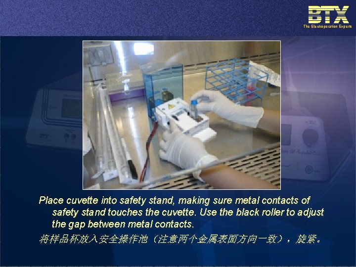 The Electroporation Experts Place cuvette into safety stand, making sure metal contacts of safety