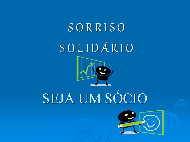 SORRISO SOLIDÁRIO SEJA UM SÓCIO 