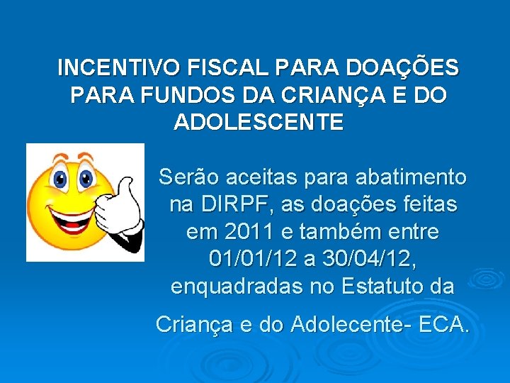 INCENTIVO FISCAL PARA DOAÇÕES PARA FUNDOS DA CRIANÇA E DO ADOLESCENTE Serão aceitas para