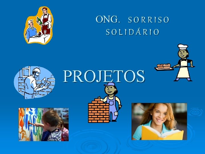 ONG. S O R R I S O SOLIDÁRIO PROJETOS 