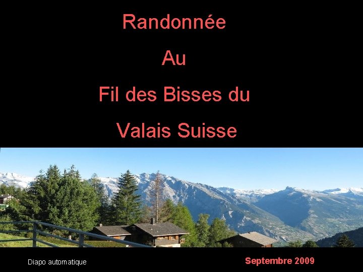 Randonnée Au Fil des Bisses du Valais Suisse Diapo automatique Septembre 2009 