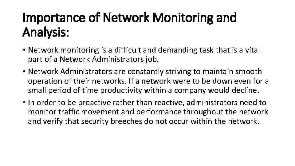 Importance of Network Monitoring and Analysis: • Network monitoring is a difficult and demanding