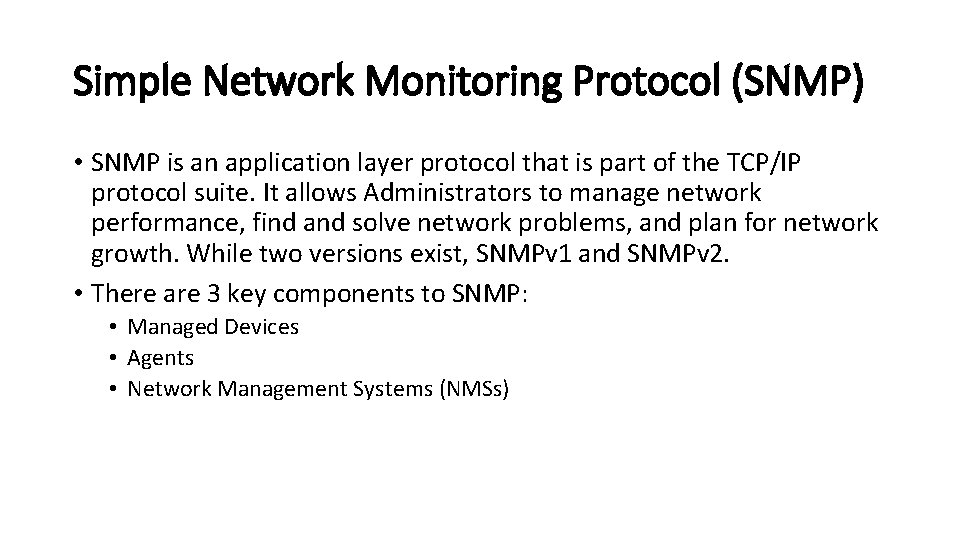 Simple Network Monitoring Protocol (SNMP) • SNMP is an application layer protocol that is