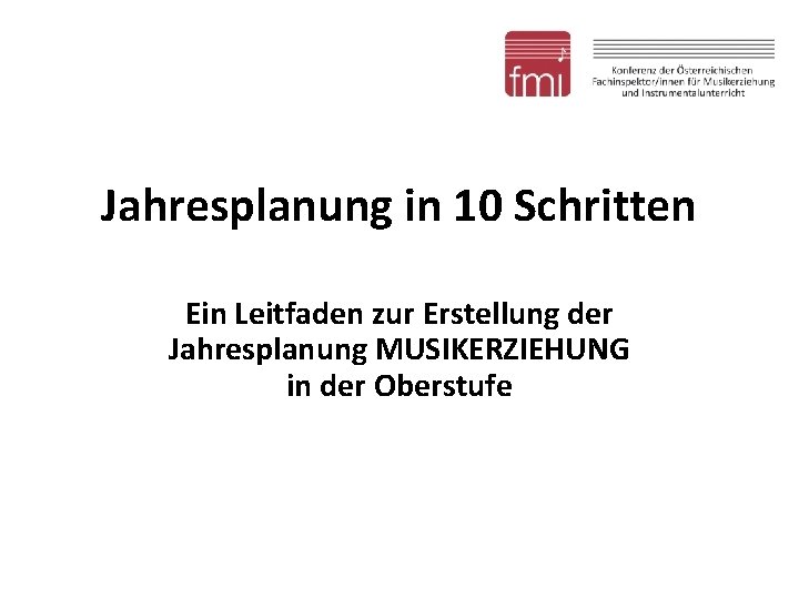 Jahresplanung in 10 Schritten Ein Leitfaden zur Erstellung der Jahresplanung MUSIKERZIEHUNG in der Oberstufe