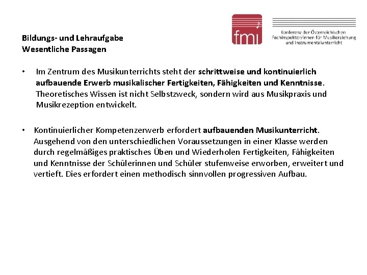 Bildungs- und Lehraufgabe Wesentliche Passagen • Im Zentrum des Musikunterrichts steht der schrittweise und