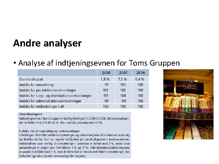Andre analyser • Analyse af indtjeningsevnen for Toms Gruppen Andre analyser • Analyse af indtjeningsevnen for Toms Gruppen