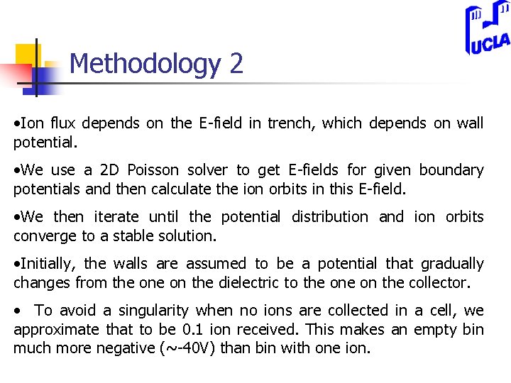 Methodology 2 • Ion flux depends on the E-field in trench, which depends on