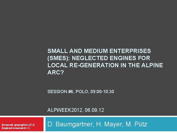 SMALL AND MEDIUM ENTERPRISES (SMES): NEGLECTED ENGINES FOR LOCAL RE-GENERATION IN THE ALPINE ARC?