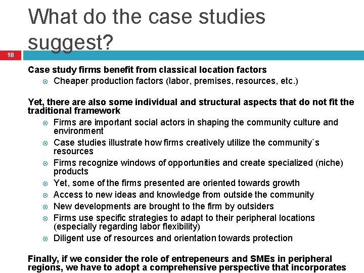 18 What do the case studies suggest? Case study firms benefit from classical location