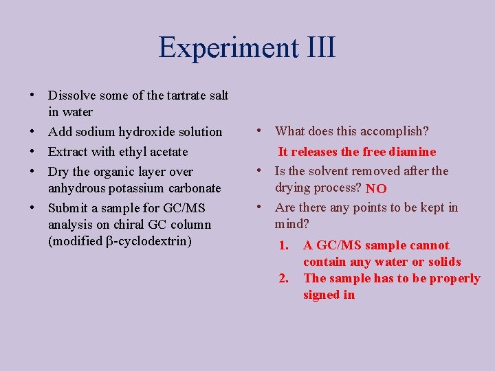 Experiment III • Dissolve some of the tartrate salt in water • Add sodium