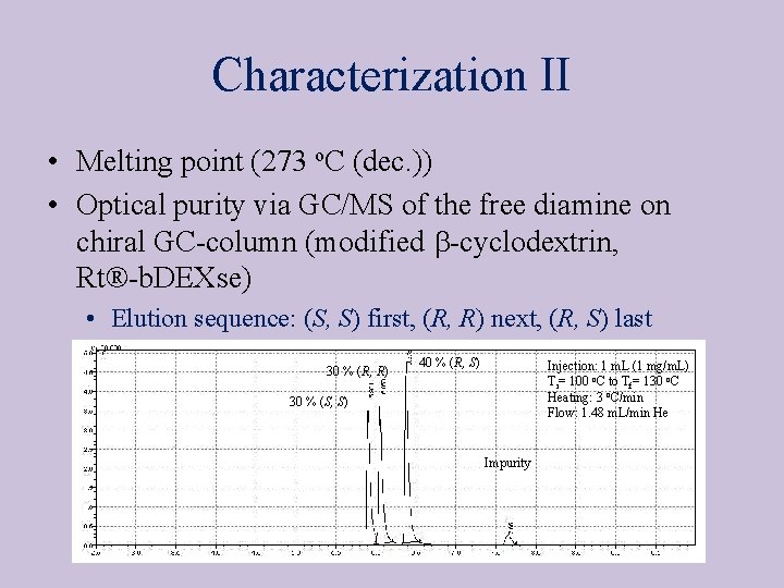 Characterization II • Melting point (273 o. C (dec. )) • Optical purity via