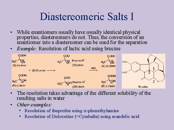 Diastereomeric Salts I • While enantiomers usually have usually identical physical properties, diastereomers do