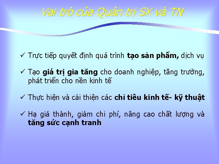 Vai trò của Quản trị SX và TN ü Trực tiếp quyết định quá