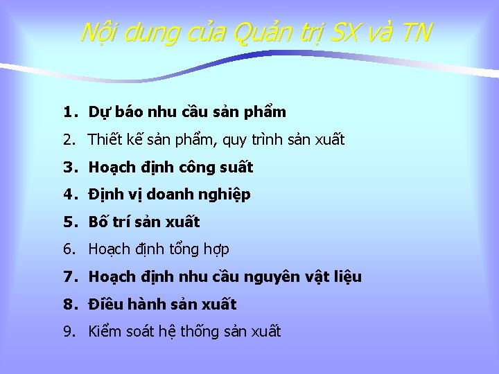 Nội dung của Quản trị SX và TN 1. Dự báo nhu cầu sản