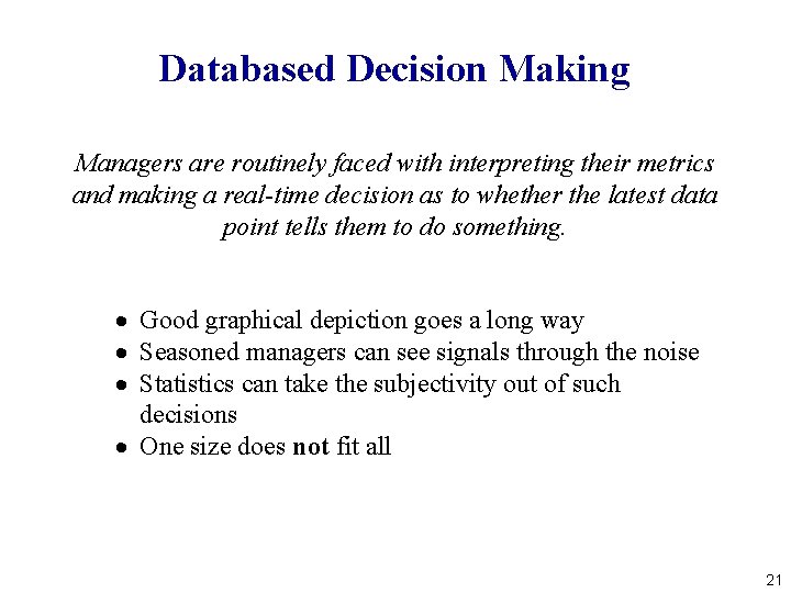 Databased Decision Making Managers are routinely faced with interpreting their metrics and making a