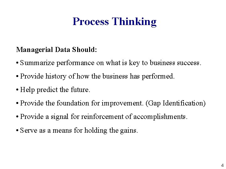 Process Thinking Managerial Data Should: • Summarize performance on what is key to business